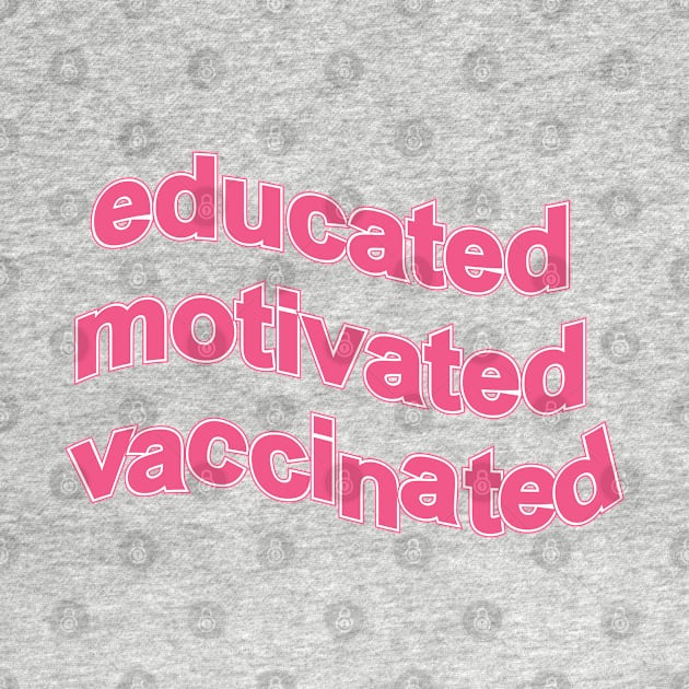 Educated motivated vaccinated by DonVector